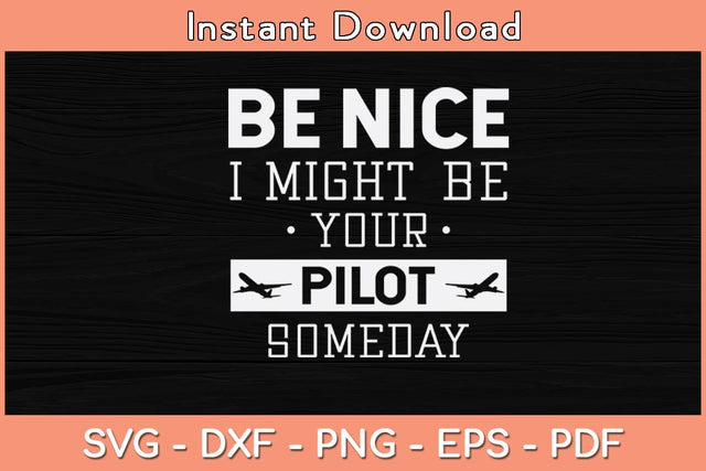 Be Nice I Might Be Your Pilot Someday Svg Cutting File SVG Helal 