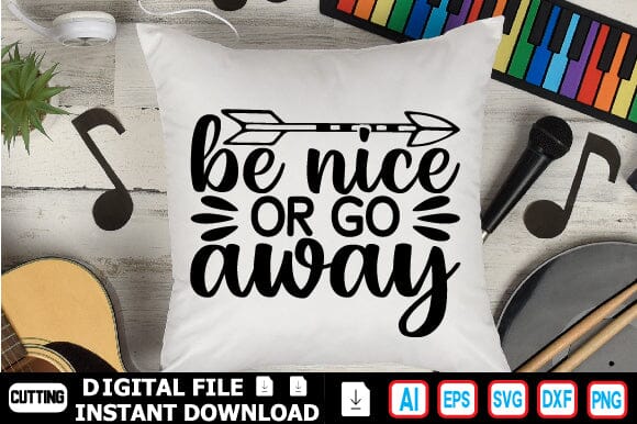 Be Nice or Go Away SVG Craftlabsvg24 