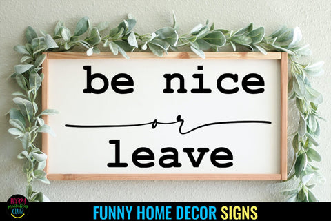Be Nice or Leave I Funny Home Sign SVG I Farmhouse Sign SVG SVG Happy Printables Club 
