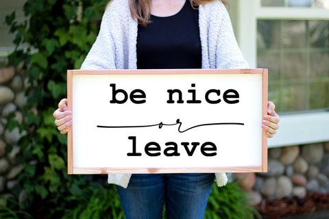 Be Nice or Leave I Funny Home Sign SVG I Farmhouse Sign SVG SVG Happy Printables Club 