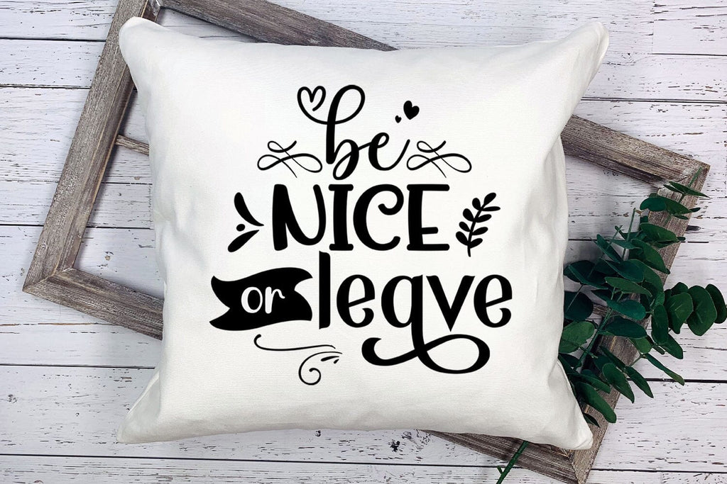 Be Nice or Leave I Pillow Quotes SVG I Pillow Sayings SVG - So Fontsy