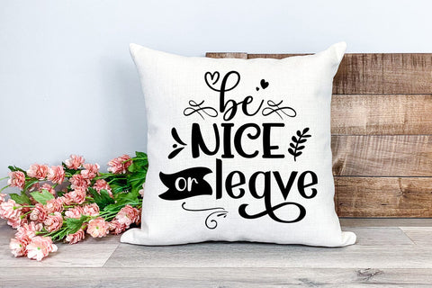 Be Nice or Leave I Pillow Quotes SVG I Pillow Sayings SVG SVG Happy Printables Club 