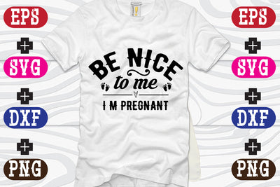 Be nice to me, I m pregnant SVG Nurstore 