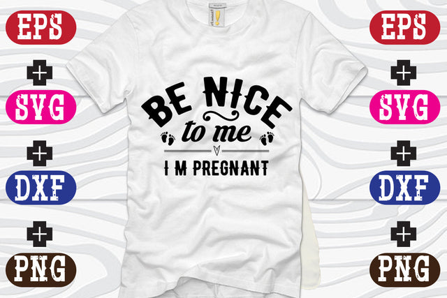 Be nice to me, I m pregnant SVG Nurstore 