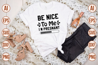 Be nice to me I m pregnant svg SVG nirmal108roy 