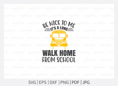 Be Nice to me it's a long walk home from school Svg, School Bus SVG Bundle, Bus Driver SVG Bundle, Bus Driver Cut File, Bus Driver gift svg, Back to school, cricut design space SVG Dinvect 
