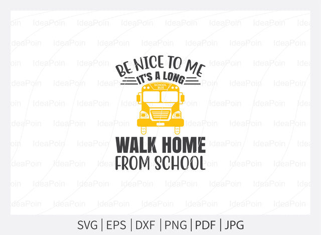 Be Nice to me it's a long walk home from school Svg, School Bus SVG Bundle, Bus Driver SVG Bundle, Bus Driver Cut File, Bus Driver gift svg, Back to school, cricut design space SVG Dinvect 