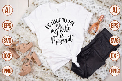 Be nice to me- my wife is pregnant svg SVG nirmal108roy 