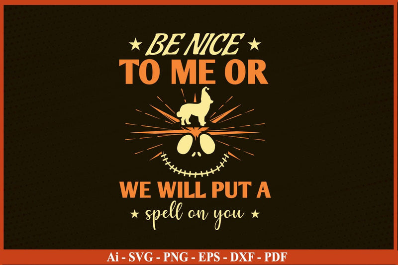 Be Nice To Me Or We Will Put A Spell On You Halloween SVG PNG Craft File SVG SVG Print File 