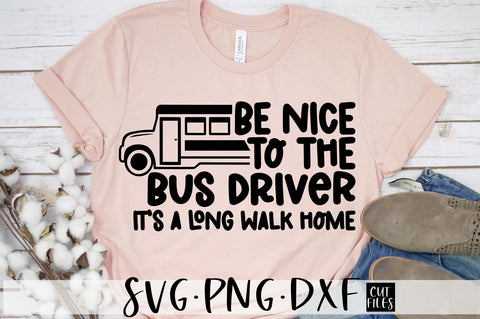 Be Nice To The Bus Driver It's A Long Walk Home SVG | School SVG SVG RedFoxDesignsUS 