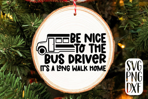 Be Nice To The Bus Driver It's A Long Walk Home SVG | School SVG SVG RedFoxDesignsUS 