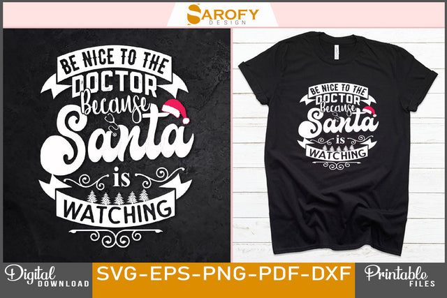 Be nice to the doctor because Santa is watching Christmas SVG Sarofydesign 