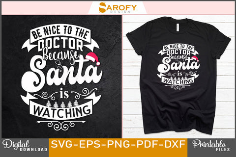 Be nice to the doctor because Santa is watching Christmas SVG Sarofydesign 