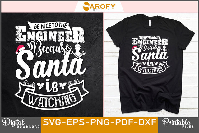 Be nice to the engineer Santa is watching funny Christmas svg SVG Sarofydesign 