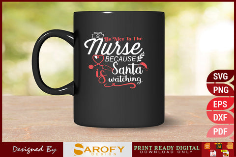 Be nice to the nurse because Santa watching funny Christmas SVG Sarofydesign 