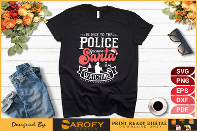 Be nice to the Police because Santa is watching funny Christmas svg SVG Sarofydesign 