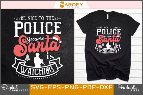 Be nice to the Police because Santa is watching funny Christmas svg SVG Sarofydesign 