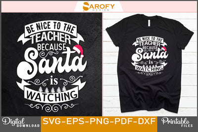 Be nice to the teacher because Santa is watching Christmas svg design SVG Sarofydesign 