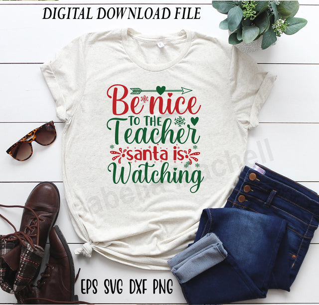 Be nice to the teacher svg, Christmas Santa svg, Santa cricut, Santa watching svg SVG Isabella Machell 