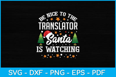 Be Nice To The Translator Santa Is Watching Christmas Svg Design SVG artprintfile 