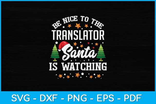 Be Nice To The Translator Santa Is Watching Christmas Svg Design SVG artprintfile 