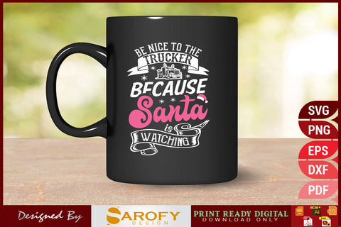 Be nice to the trucker because Santa is watching Christmas SVG SVG Sarofydesign 
