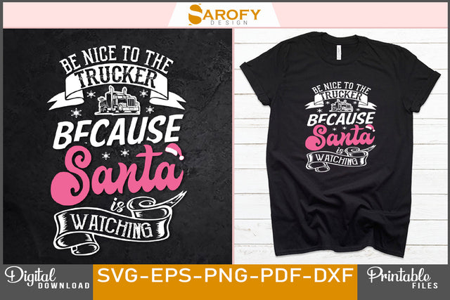 Be nice to the trucker because Santa is watching Christmas SVG SVG Sarofydesign 
