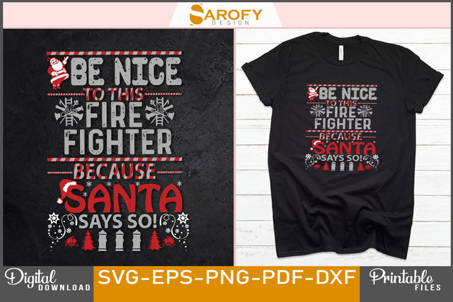 Be nice to this firefighter because Santa says so Christmas SVG design SVG Sarofydesign 