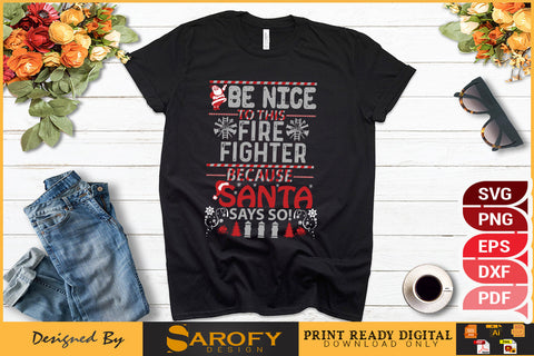 Be nice to this firefighter because Santa says so Christmas SVG design SVG Sarofydesign 