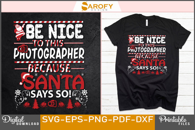Be nice to this photographer because Santa says so Christmas cricut SVG SVG Sarofydesign 