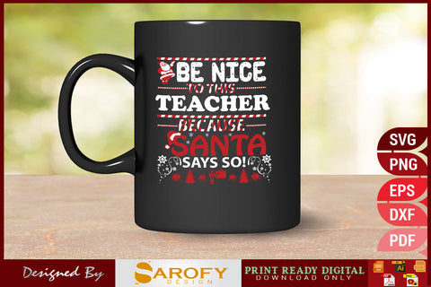 Be nice to this teacher because Santa says so Happy Merry Christmas SVG Sarofydesign 