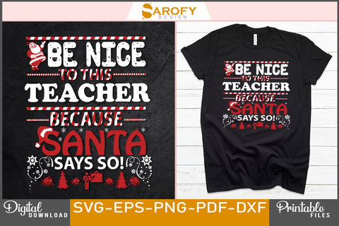 Be nice to this teacher because Santa says so Happy Merry Christmas SVG Sarofydesign 