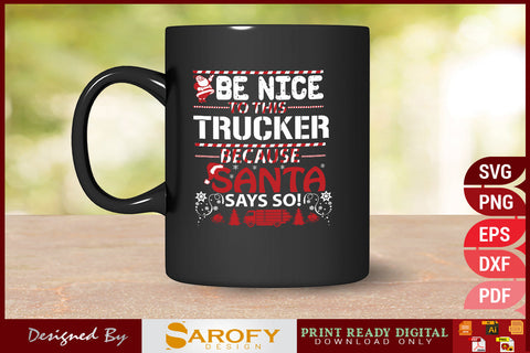 Be nice to this trucker because Santa says so Trucker Christmas svg SVG Sarofydesign 