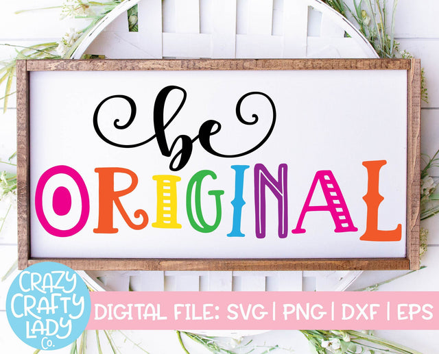 Be Original | Crafting SVG Cut File SVG Crazy Crafty Lady Co. 