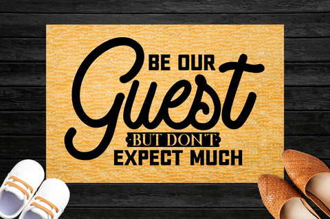 Be our guest but don't expect much, Doormat svg Design SVG DESIGNISTIC 