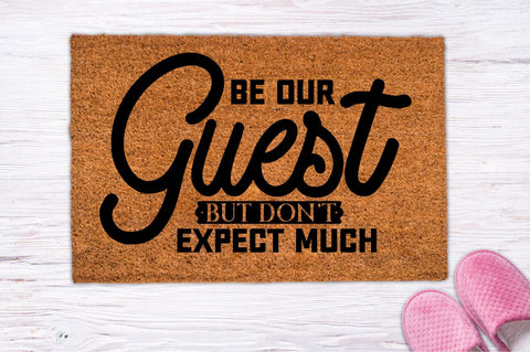 Be our guest but don't expect much, Doormat svg Design SVG DESIGNISTIC 