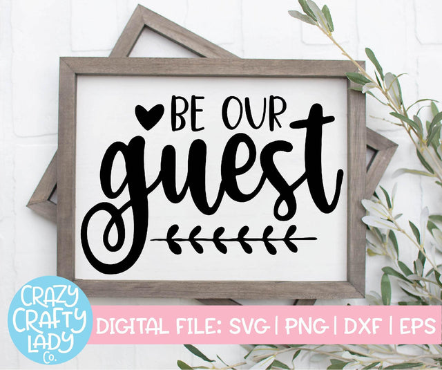 Be Our Guest | Home Decor SVG Cut File SVG Crazy Crafty Lady Co. 