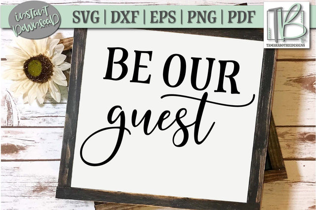 Be Our Guest SVG File, Wood Sign Cut File SVG TB Designs 