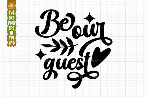 Be Our Guest SVG PNG DXF, Farmhouse Sign, Svg File SVG TonisArtStudio 