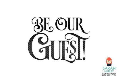 Be Our Guest SVG Sarah Hurley 