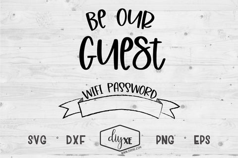 Be Our Guest Wifi Password SVG DIYxe Designs 