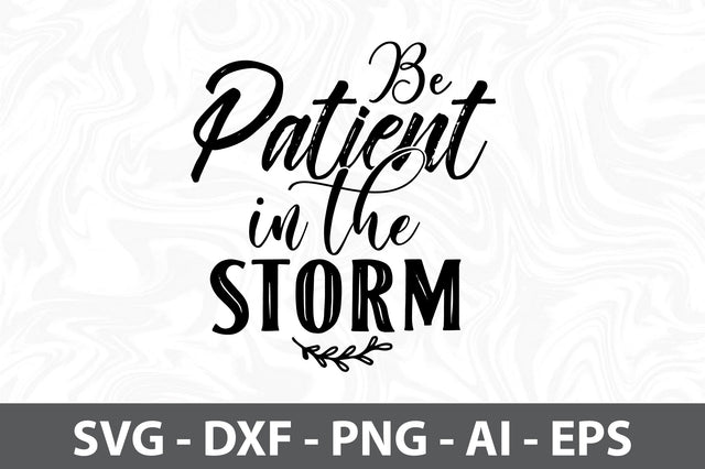 Be patient in the storm svg SVG orpitasn 