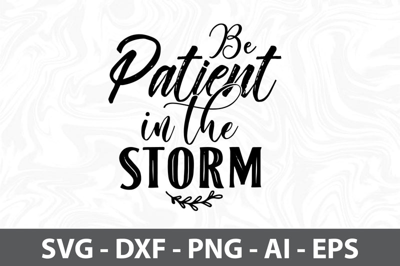 Be patient in the storm svg SVG orpitasn 