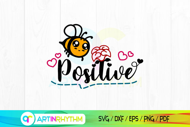 Be Positive Svg Design, Bee Svg, Bee Svg Design, Be Positive Shirt Design SVG Artinrhythm shop 