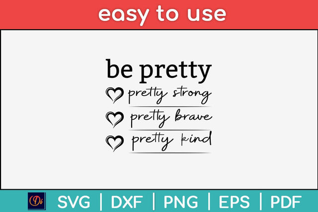 Be Pretty Strong Brave Kind Svg Design SVG artprintfile 