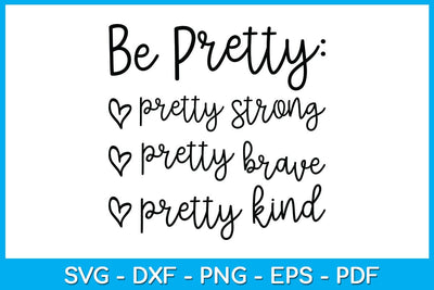 Be Pretty Strong Brave Kind SVG PNG PDF Cut File SVG Creativedesigntee 