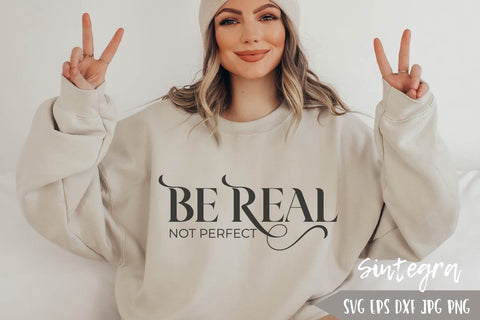 Be Real, Not Perfect File SVG Free For Commercial Use SVG Sintegra 