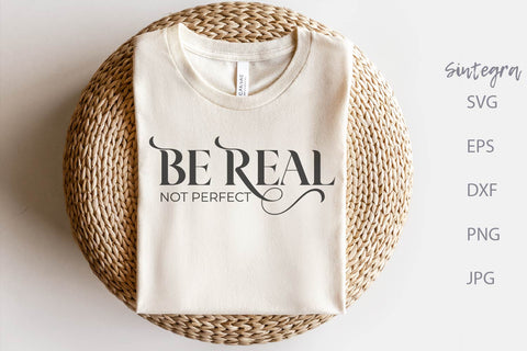 Be Real, Not Perfect File SVG Free For Commercial Use SVG Sintegra 