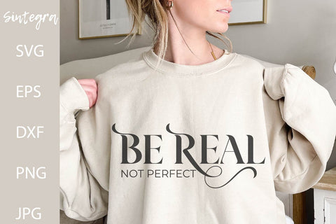 Be Real, Not Perfect File SVG Free For Commercial Use SVG Sintegra 