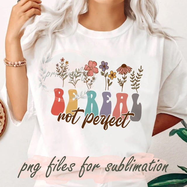Be Real Not Perfect PNG, Be Kind PNG, Kindness PNG, Inspirational PNG Sublimation PrintingLife 
